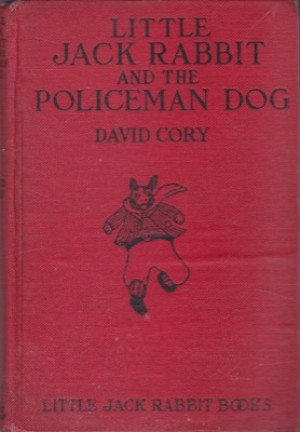 Little Jack Rabbit and the Policeman Dog by: David Cory 