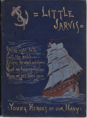 Little Jarvis - Young Heroes of Our Navy (SIGNED COPY)by: Seawell, Mollie Elliot