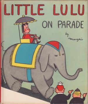 Little Lulu On Paradeby: Marge (Marjorie Hendersen Buell) 