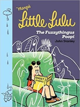 Little Lulu: The Fuzzythingus Poopiby: Stanley, John