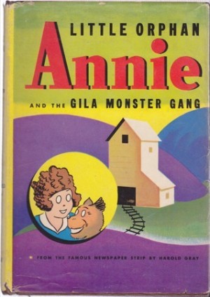 Little Orphan Annie and The Gila Monster Gangby: Gray, Harold
