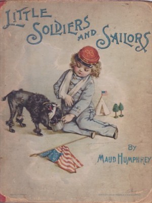 Little Soldiers and Sailors by: Humphrey, Mabel/Humphrey, Maude