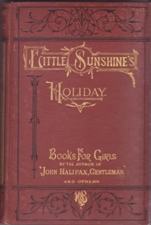 Little Sunshine's Holiday: A Picture From Lifeby: The Author of John Halifax, Gentleman (Mulock, Dinah)