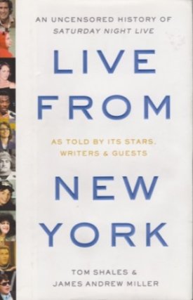 Live From New York - An Uncensored History of Saturday Night Liveby: Shales, Tom/James Andrew Miller