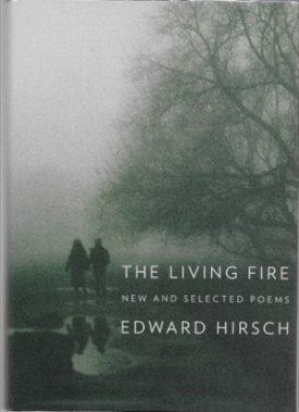 Living Fire, The : New and Selected Poems (SIGNED COPY)by: Hirsch, Edward