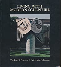 Living With Modern Sculpture: The John B. Putnam, Jr. Memorial Collection at Princetonby: Kelleher, Patrick J.
