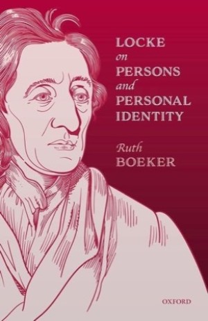Locke on Persons and Personal Identity by: Boeker, Ruth