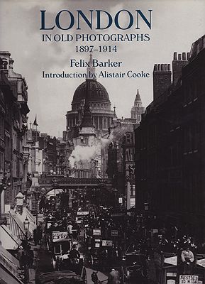 London in Old Photographs, 1897-1914by: Barker, Felix and Alistair Cooke