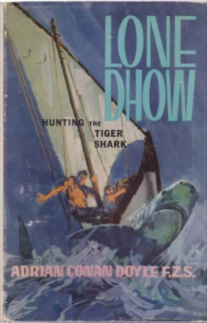 Lone Dhow: Hunting the Tiger Shark by: Doyle, Adrian Conan