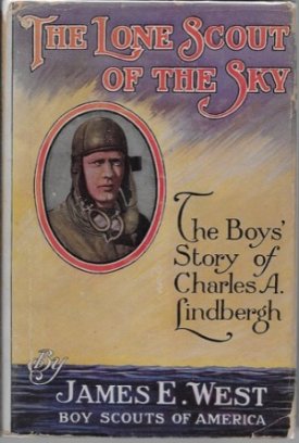 Lone Scout of the Sky, The: The Boys' Story of Charles A Lindberghby: West, James E.