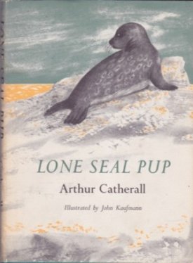 Lone Seal Pup by: Arthur Catherall 