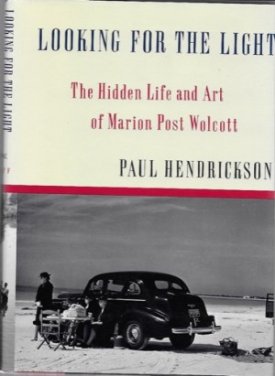 Looking For the Light: The Hidden Life and Art of Marion Post Wolcottby: Hendrickson, Paul