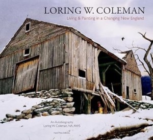 Loring W. Coleman: Living and Painting in a Changing New Englandby: Loring Colemam/Hugh Fortmiller (Editor), Henry Adams (Foreword)