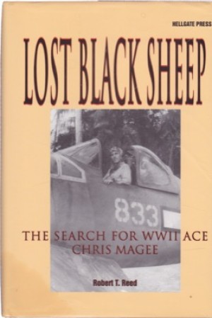 Lost Black Sheep: The Search for WWII Ace Chris Magee by: Reed, Robert T.