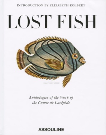 Lost Fish: Anthologies of the Work of the Comte De Lacepedeby: Elizabeth Kolbert (Introduction)
