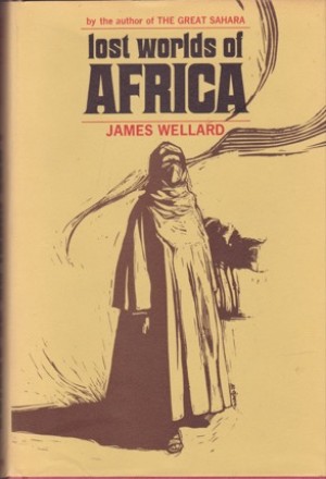 Lost Worlds of Africa by:  Wellard, James