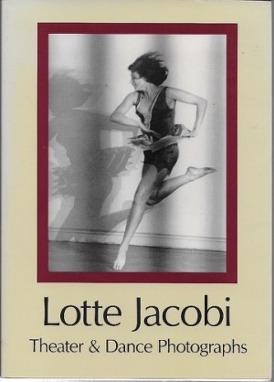 Lotte Jacobi: Theater & Dance Photographsby: Jacobi, Lotte