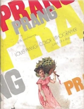 Louis Prang: Color Lithographer, Giant of a Manby: Freeman, Larry