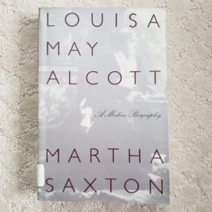 Louisa May Alcott: a Modern Biographyby: Martha Saxton