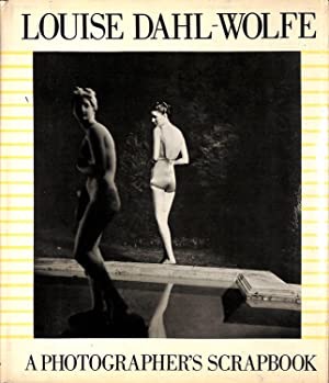 Louise Dahl-Wolfe: A Photographer's Scrapbookby: Louise Dahl-Wolfe