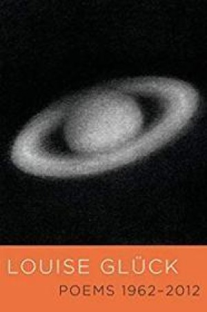 Louise Gluck: Poems 1962-2012by: Gluck, Louise