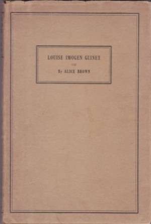 Louise Imogen Guiney (SIGNED COPY)by: Brown, Alice