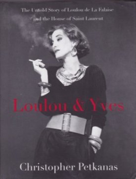 Loulou & Yves: the Untold Story of Loulou De La Falaise and the House of Saint Laurentby: Petkanas, Christopher