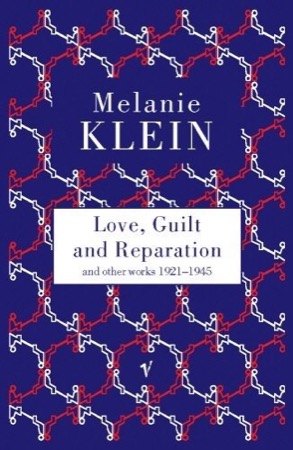 Love, Guilt And Reparationby: Melanie Klein
