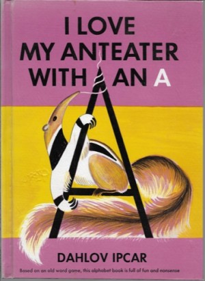 Love My Anteater with an A, I (SIGNED COPY)by: Ipcar, Dahlov