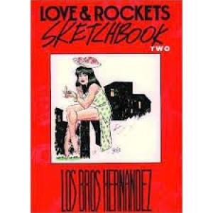Love & Rockets Sketchbook Vol. 2by: Hernandez Brothers (Gilbert and Jaimie)