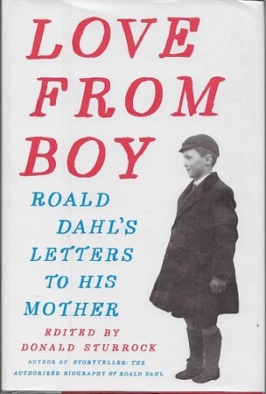 Love from Boy: Roald Dahl's Letters to His Motherby: Sturrock, Donald