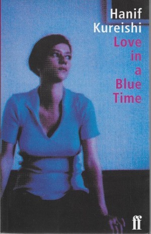 Love in a Blue Time (SIGNED COPY)by: Kureishi, Hanif