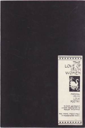 Love of Irish Women, The - Medieval Irish Love Poetry (SIGNED COPY)by: Malachi McCormick