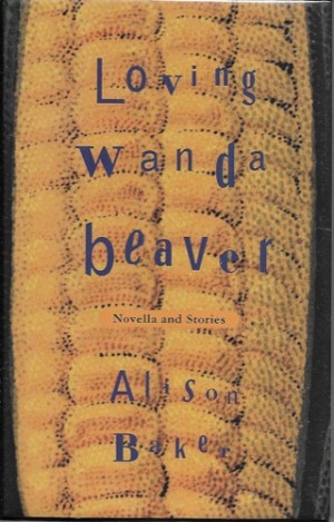 Loving Wanda Beaver (SIGNED COPY)by: Baker, Alison
