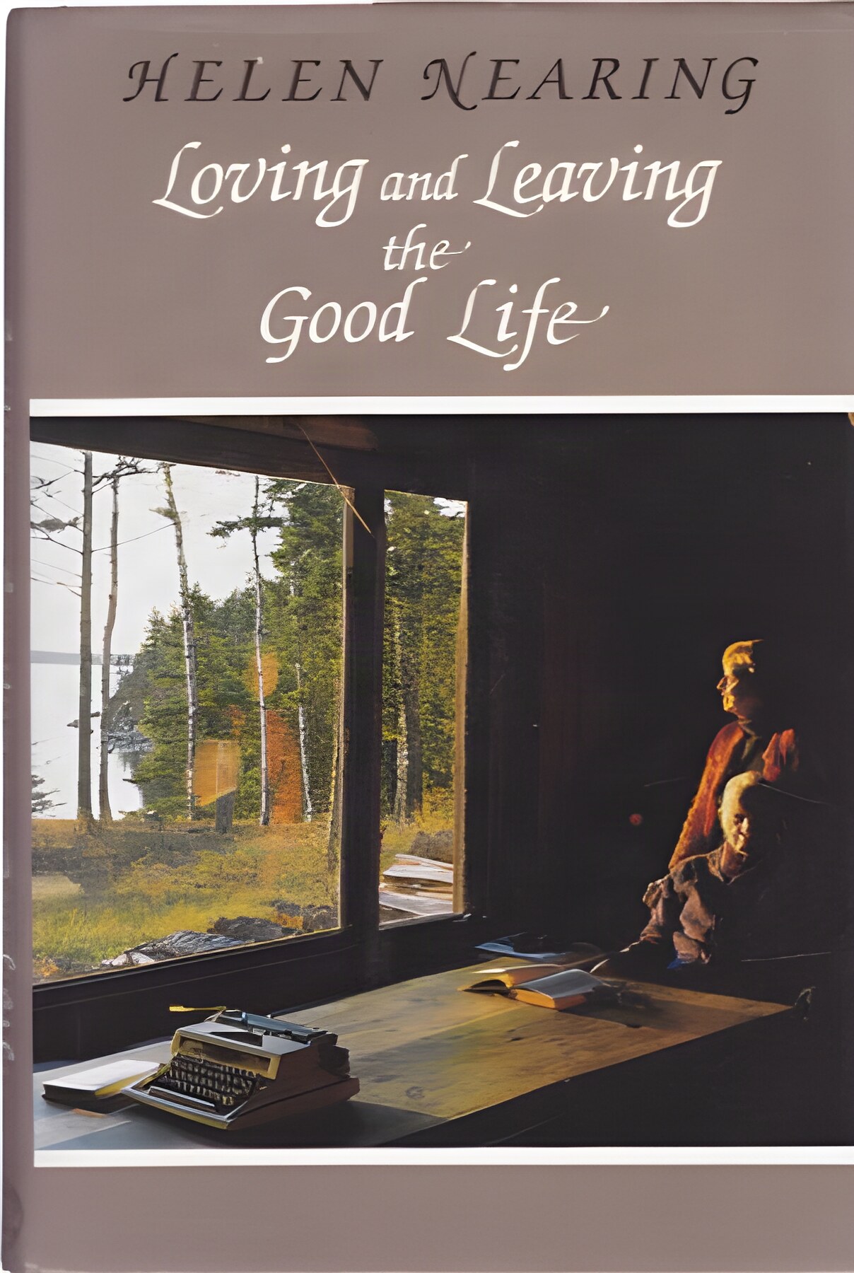 Loving and Leaving the Good Life (INSCRIBED COPY)by: Nearing, Helen 
