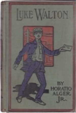 Luke Walton or the Chicago Newsboy by: Alger, Jr., Horatio