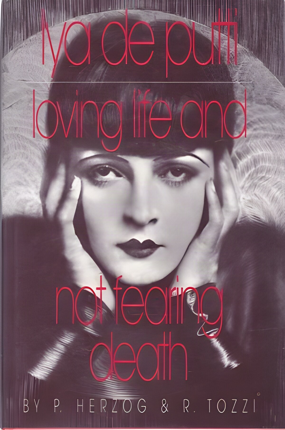 Lya De Putti: Loving Life and Not Fearing Deathby: Peter Herzog, Romano Tozzi