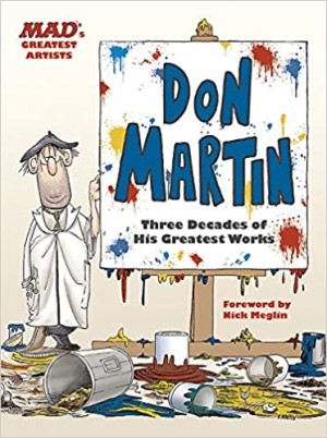 MAD's Greatest Artists: Don Martin: Three Decades of His Greatest Worksby: Don Martin/Nick Meglin