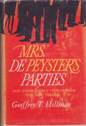 MRS. DE PEYSTER'S PARTIES And Other Lively Studies from the New Yorker by: Hellman, Geoffrey 