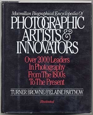 Macmillan Biographical Encyclopedia of Photographic Artists and Innovatorsby: Elaine Browne, Turner and Partnow
