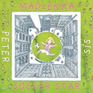 Madlenka Soccer Star (SIGNED COPY)by: Sis, Peter
