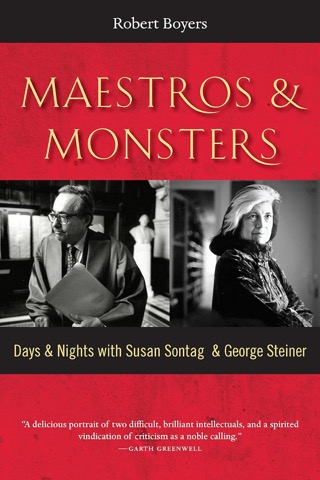 Maestros & Monsters: Days & Nights With Susan Sontag & George Steinerby: Boyers, Robert
