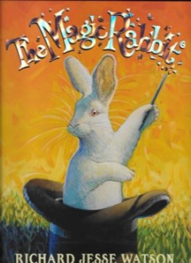 Magic Rabbit, The (SIGNED COPY)by: Watson, Richard Jesse