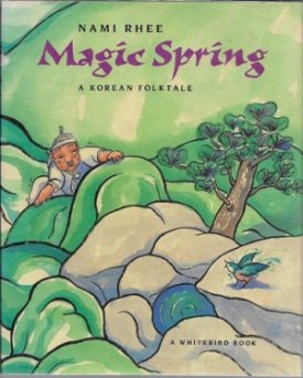 Magic Spring: A Korean Folktaleby: Rhee, Nami
