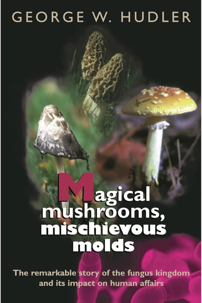 Magical Mushrooms, Mischievous Moldsby: George W. Hudler