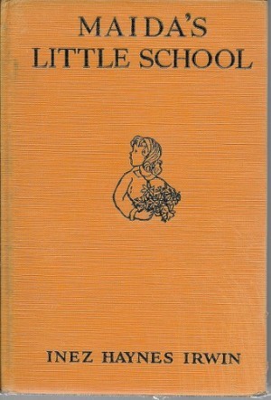 Maida's Little Schoolby: Irwin, Inez Haynes