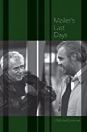 Mailer's Last Days: New and Selected Remembrances of a Life in Literatureby: J. Michael Lennon 
