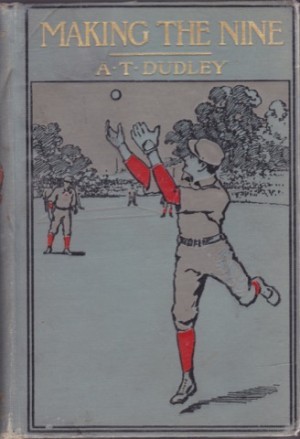 Making the Nineby: Dudley, Albertus T.