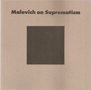Malevich on Suprematism: Six Essays 1915 to 1926by: Malevich, Kazimir and Patricia Railing