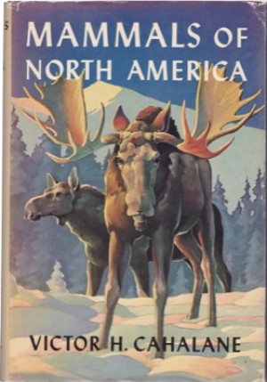 Mammals of North America by: Cahalane, V. H. 